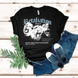 Retaliation Project Insanity Yet Even When Tortured And Wounded Fight To Survive Lions Shirt