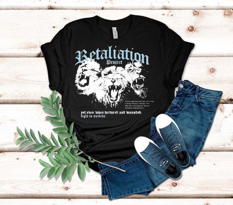 Retaliation Project Insanity Yet Even When Tortured And Wounded Fight To Survive Lions Shirt 4  Retaliation Project Insanity Yet Even When Tortured And Wounded Fight To Survive Lions Tshirt