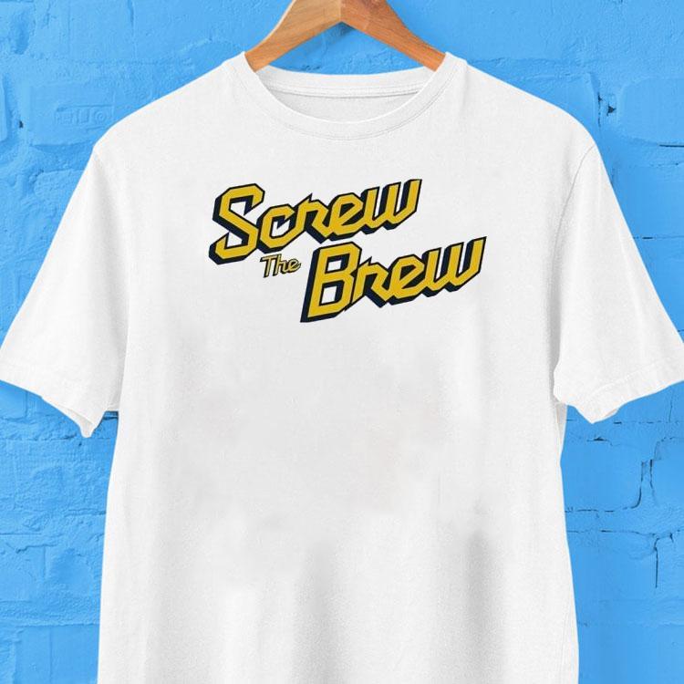Screw The Brew Milwaukee Brewers Shirt 2  Screw The Brew Milwaukee Brewers Tshirt