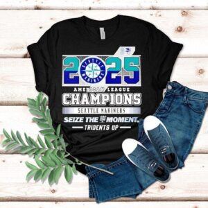 Seattle Mariners American League Champions 2025 Seize The Moment Tridents Up Shirt