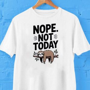 Sloth Nope Not Today Tshirt