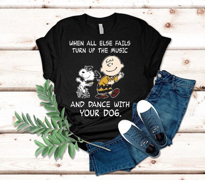 Snoopy And Charlie Brown When All Else Fails Turn Up The Music And Dance With Your Dog Shirt 4 Snoopy And Charlie Brown When All Else Fails Turn Up The Music And Dance With Your Dog Tshirt