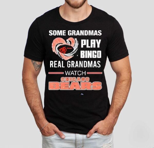 Some Grandmas Play Bingo Real Grandmas Watch Chicago Bears 2025 Shirt