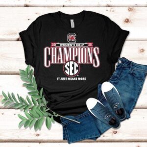 South Carolina Gamecocks It Just Means More 2025 Sec Women’s Golf Champions Shirt South Carolina Gamecocks It Just Means More 2025 Sec Women’s Golf Champions Shirt
