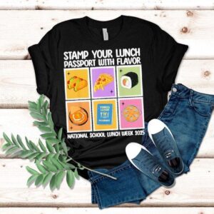 Stamp Your Lunch Passport With Flavor National School Lunch Week Tshirt