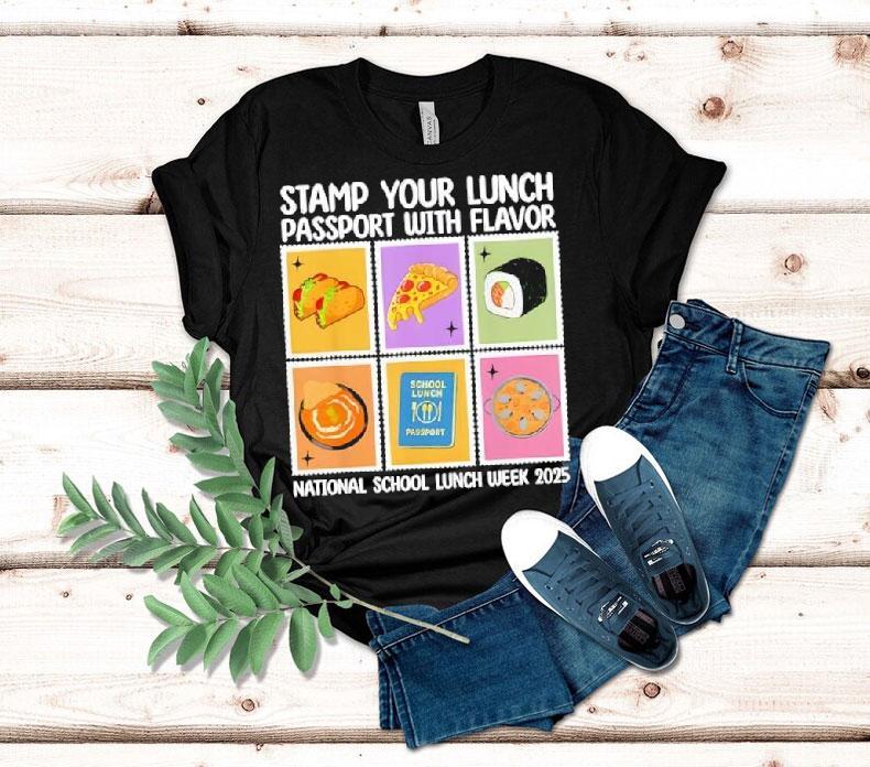  Stamp Your Lunch Passport With Flavor National School Lunch Week  Tshirt