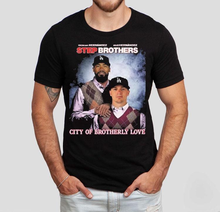 Step Brothers Los Angeles Dodgers The Hernandez City Of Brotherly Love Shirt 4  Step Brothers Los Angeles Dodgers The Hernandez City Of Brotherly Love Tshirt