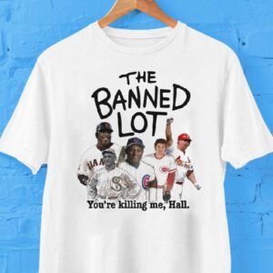 The Banned Lot You’re Killing Me Hall Shirt The Banned Lot You’re Killing Me Hall Shirt
