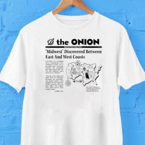 The Onion Midwest Discovered Between East And West Coasts Shirt