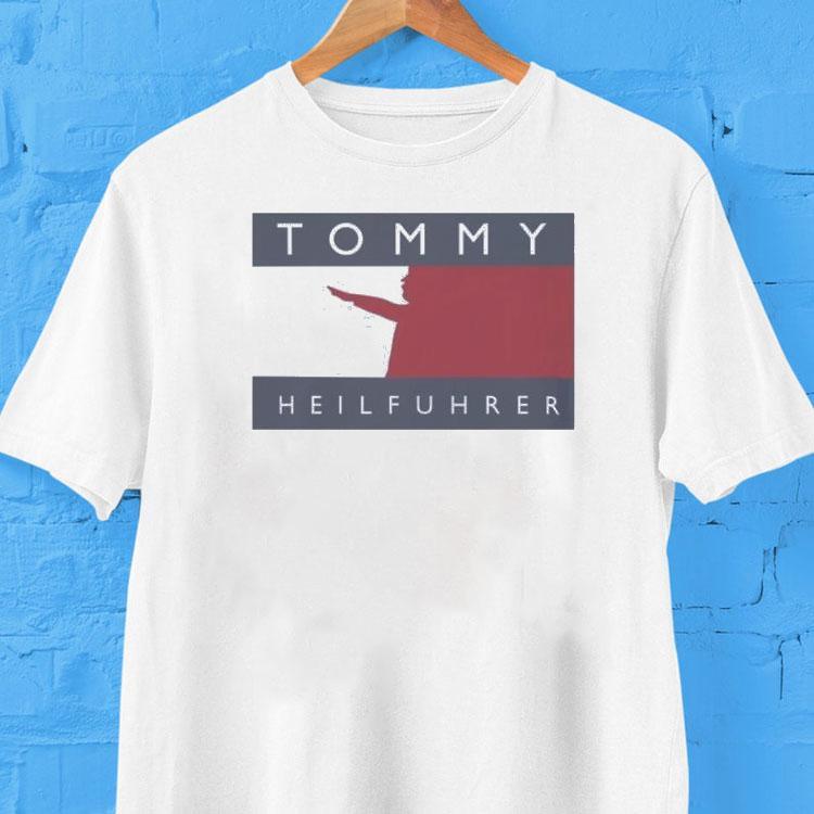 The Tommy Heilfuhrer Shirt 2  The Tommy Heilfuhrer Tshirt