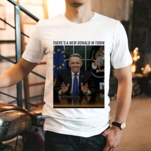 There’s A New Donald In Town Shirt