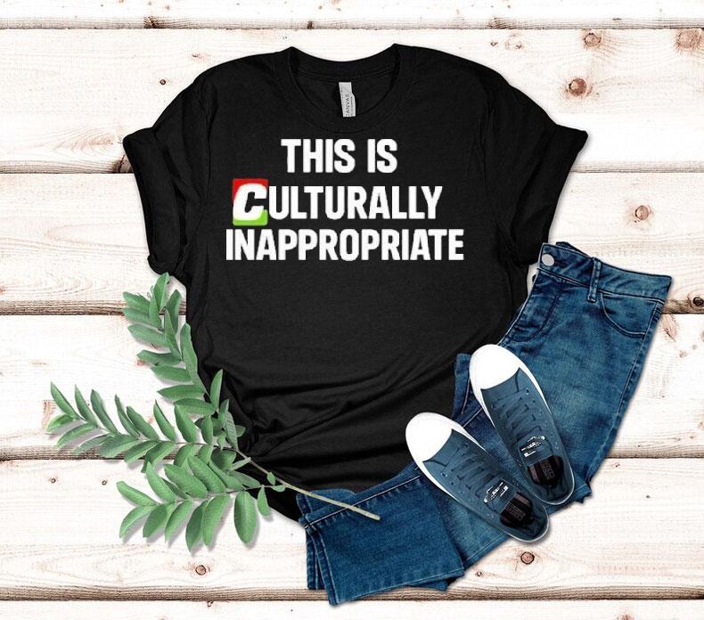 This Is Culturally Appropriate Shirt 4  This Is Culturally Appropriate Tshirt