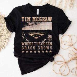 Tim Mcgraw Where The Green Grass Grows Baseball Field Stadium Tshirt