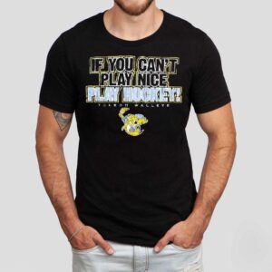 Toledo Walleye If You Can’t Play Nice Play Hockey Shirt