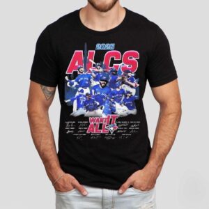 Toronto Blue Jays 2025 Alcs Want It All Players Signatures Shirt
