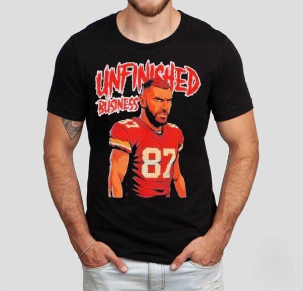 Travis Kelce Unfinished Business Shirt