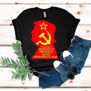 Trump I Can T Respect People Who Respect Him Tshirt