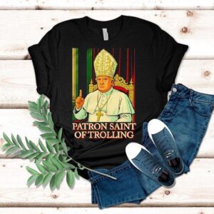 Trump Patron Saint Of Trolling Shirt
