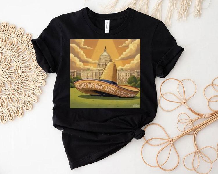 Trump Was Right About Everything Sombrero Meme Shirt 4  Trump Was Right About Everything Sombrero Meme Tshirt
