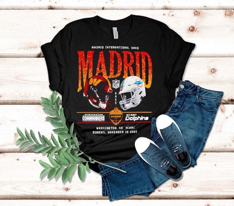 Washington Commanders Vs Miami Dolphins Madrid International Games 2025 Nfl Shirt 4 Washington Commanders Vs Miami Dolphins Madrid International Games Nfl Tshirt