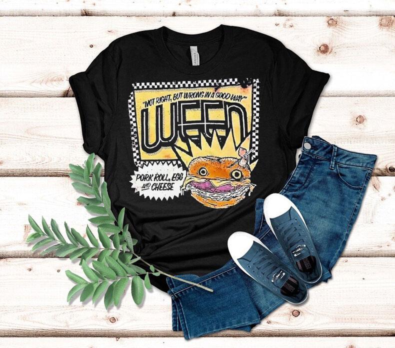 Ween Not Right But Wrong In A Good Way Pork Roll Egg And Cheese Shirt 4  Ween Not Right But Wrong In A Good Way Pork Roll Egg And Cheese Tshirt