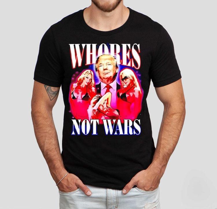 Whores Not Wars Trump Shirt 4  Whores Not Wars Trump Tshirt