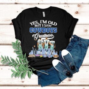 Yes I’m Old But I Saw Dallas Cowboys Greatness Super Bowl Signatures Shirt