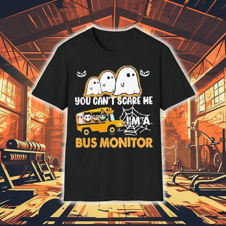 You Can't Scare Me I'm A Bus Monitor Ghost Halloween Shirt 4  You Can T Scare Me I M A Bus Monitor Ghost Halloween Tshirt