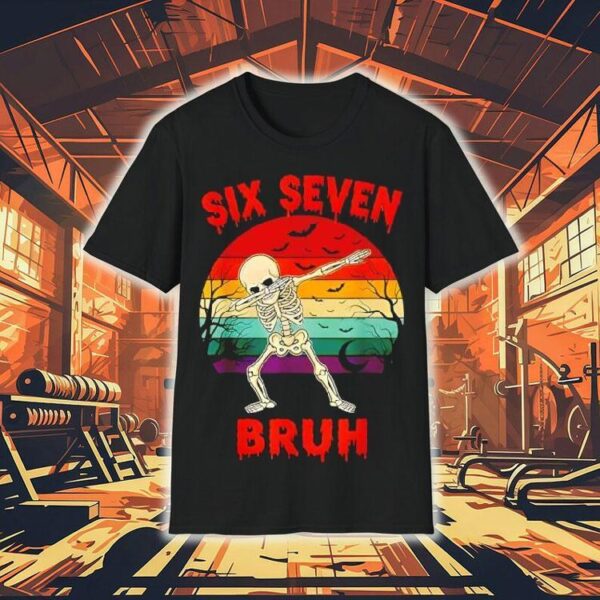 67 Halloween Meme Six Seve Skeleton Numbers Funny Bruh Shirt