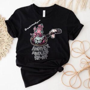 Another Mindless Rip Of Shirt