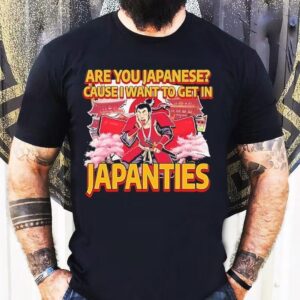 Are You Japanese Cause I Want To Get In Japanties Graphic Tshirt