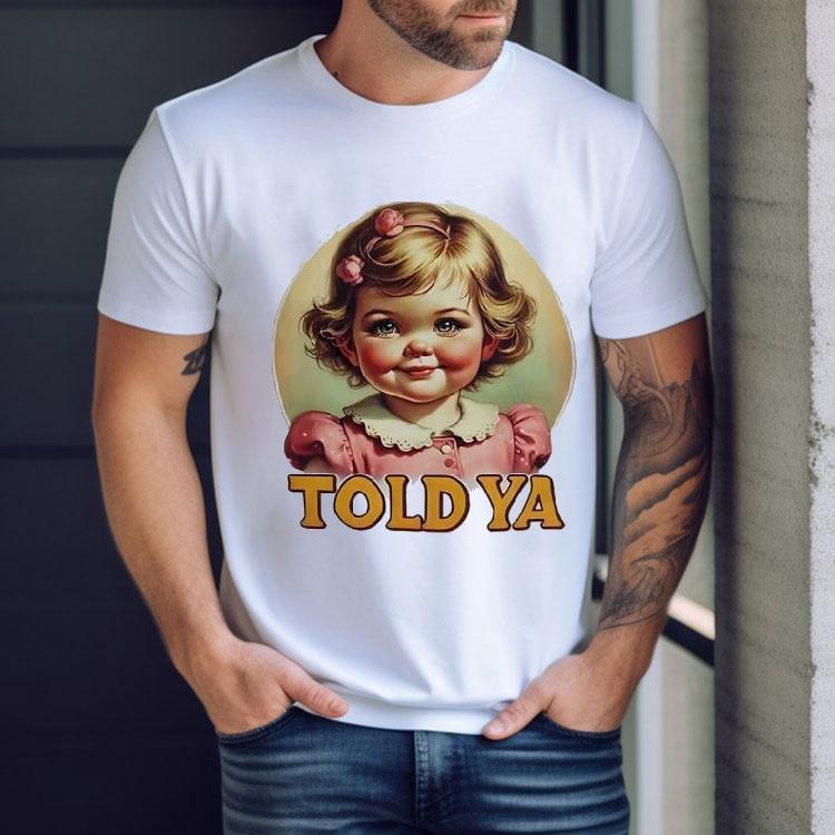 Baby Girl Told Ya Shirt Baby Girl Told Ya Shirt