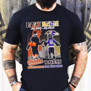 Baltimore Orioles And Baltimore Ravens Mascots My City My Team Baltimore Is For The Birds Tshirt