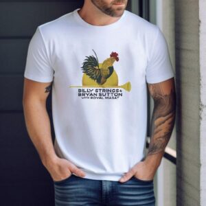 Billy String And Bryan Sutton With Royal Masat Rooster With Dates Shirt