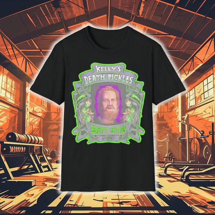 Brent Hinds In Memory Kelly’s Death Pickles Shirt Brent Hinds In Memory Kelly’s Death Pickles Shirt