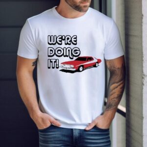 Car We Re Doing I Tshirt