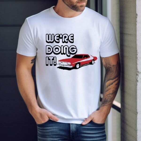 Car We’re Doing It Shirt