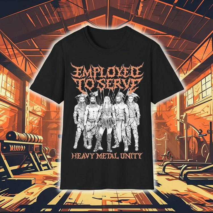 Employed To Serve Heavy Metal Unity Shirt Employed To Serve Heavy Metal Unity Shirt
