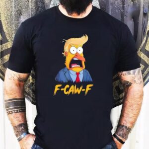 F-caw-f Funny Trump Chicken Rooster Meme Shirt