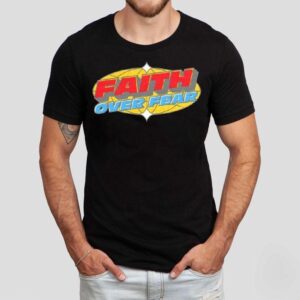 Faith Over Fear Tshirt