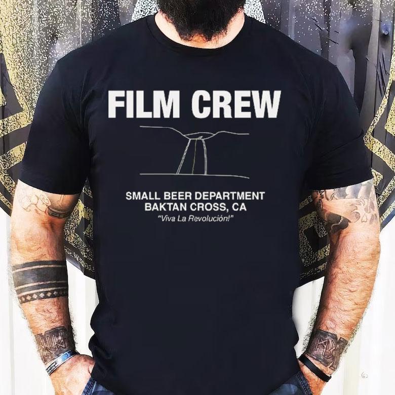 Film Crew Small Beer Department Baktan Cross Ca Shirt Film Crew Small Beer Department Baktan Cross Ca Shirt