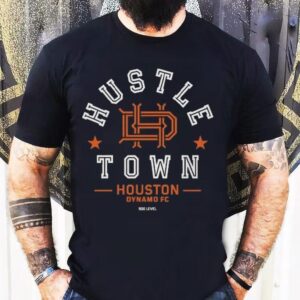 Houston Dynamo Fc Hustle Town Shirt