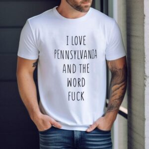 I Love The Penn State Nittany Lions And The Word Fuck Shirt