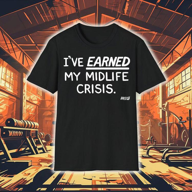I’ve Earned My Midlife Crisis Kelly The Onion Shirt I’ve Earned My Midlife Crisis Kelly The Onion Shirt