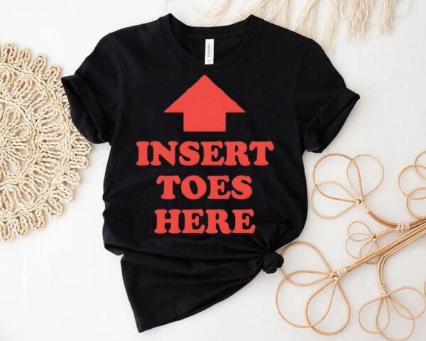 Insert Toes Here Shirt