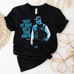 Liam Coen Coach Carolina Panthers Keep My Name Outta Your Mouth Tshirt