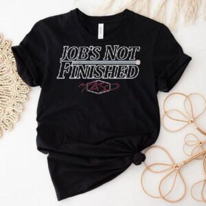 Los Angeles Baseball Job’s Not Finished Shirt Los Angeles Baseball Job’s Not Finished Shirt