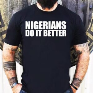 Nigerians Do It Better Tshirt