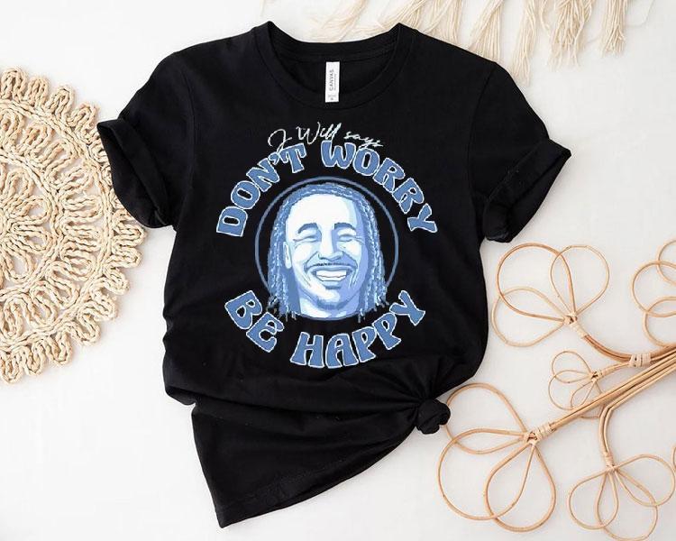 Okc Thunder Baseball J Will Says Don’t Worry Be Happy Shirt Okc Thunder Baseball J Will Says Don’t Worry Be Happy Shirt