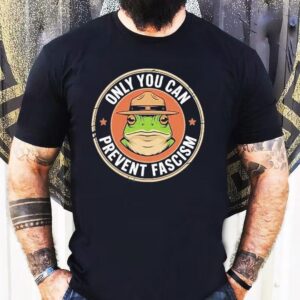 Only You Can Prevent Fascism Portland Frog Protest Anti Ice Shirt